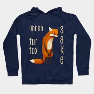 Oh For Fox Sake Hoodie